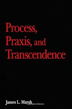 Process, Praxis, and Transcendence - Marsh, James L.