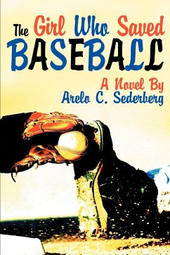 The Girl Who Saved Baseball - Sederberg, Arelo C