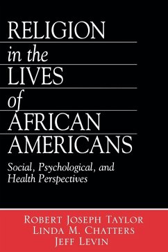 Religion in the Lives of African Americans - Taylor, Robert Joseph; Chatters, Linda M.; Levin, Jeff