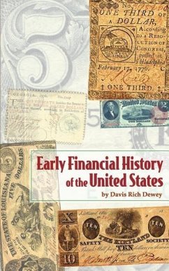 Early Financial History of the United States - Dewey, Davis Rich