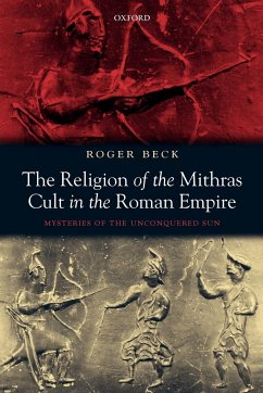 The Religion of the Mithras Cult in the Roman Empire - Beck, Roger