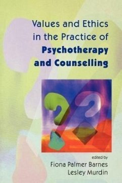 Values and Ethics in the Practice of Psychotherapy and Counselling - Palmer; Barnes, Rudol