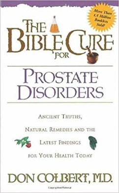 The Bible Cure for Prostate Disorders: Ancient Truths, Natural Remedies and the Latest Findings for Your Health Today - Colbert, Don