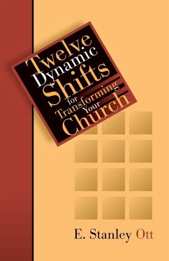 Twelve Dynamic Shifts for Transforming Your Church - Ott, E Stanley