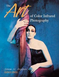 The Art of Color Infrared Photography - Begleiter, Steven H.