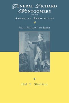 General Richard Montgomery and the American Revolution - Shelton, Hal T