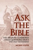 Ask the Bible: The 400 Most Commonly Asked Questions about the Old Testament