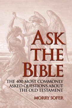 Ask the Bible: The 400 Most Commonly Asked Questions about the Old Testament - Sofer, Morry