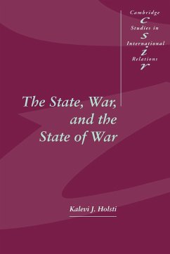 The State, War, and the State of War - Holsti, Kalevi J.; Holsti, K. J.; Kalevi J., Holsti