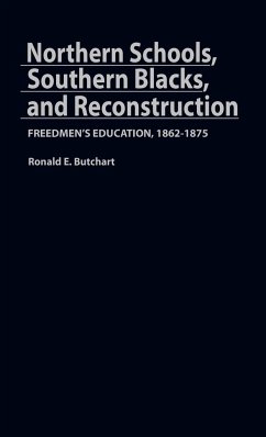 Northern Schools, Southern Blacks, and Reconstruction - Butchart, Ronald E.