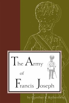 Army of Francis Joseph - Rothenberg, Gunther E.