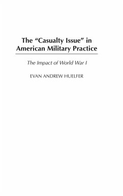 The Casualty Issue in American Military Practice - Huelfer, Evan