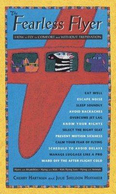 The Fearless Flyer: How to Fly in Comfort and Without Trepidation - Hartman, Cherry; Huffaker, Julie Sheldon