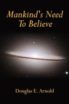 Mankind's Need To Believe - Arnold, Douglas E.