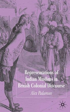 Representations of Indian Muslims in British Colonial Discourse - Padamsee, A.