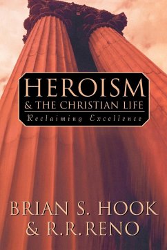 Heroism and the Christian Life - Reno, R. R.