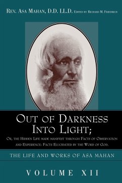 Out of Darkness Into Light; Or, the Hidden Life Made Manifest Through Facts of Observation and Experience - Mahan, Asa