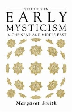 Studies in Early Mysticism in the Near and Middle East - Smith, Margaret
