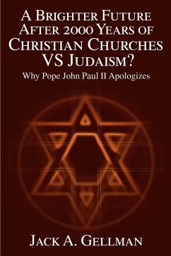 A Brighter Future After 2000 Years of Christian Churches Vs Judaism? - Gellman, Jack A.