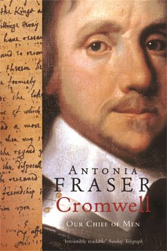 Cromwell, Our Chief Of Men - Fraser, Lady Antonia