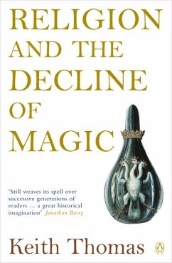 Religion and the Decline of Magic - Thomas, Sir Keith