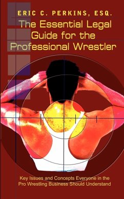 The Essential Legal Guide for the Professional Wrestler - Perkins, Esq Eric C.