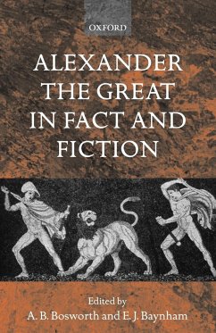 Alexander the Great in Fact and Fiction - Bosworth, A. B. / Baynham, E. J. (eds.)
