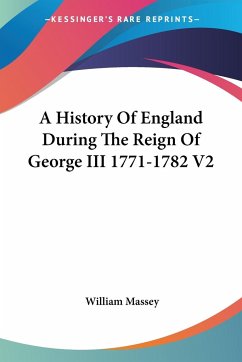 A History Of England During The Reign Of George III 1771-1782 V2