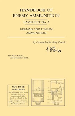 Handbook of Enemy Ammunition Pamphlet Number 3 (September 1941) - War Office 3rd September 1941, Office r; War Office 3rd September 1941