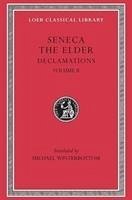 Declamations, Volume II: Controversiae, Books 7-10. Suasoriae. Fragments - Seneca the Elder
