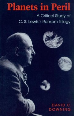 Planets in Peril: A Critical Study of C. S. Lewis's Ransom Trilogy - Downing, David C.