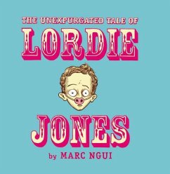 The Unexpurgated Tale of Lordie Jones - Ngui, Marc