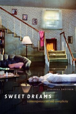 Sweet Dreams: Contemporary Art and Complicity - Drucker, Johanna