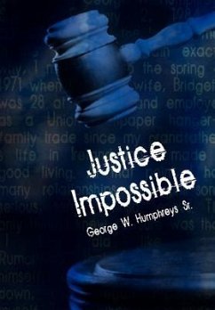 Justice Impossible - Humphreys, George W.