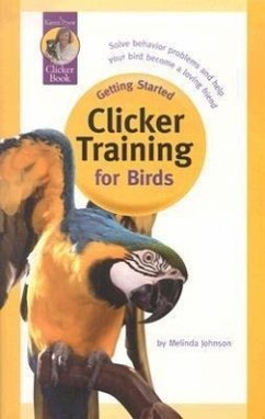 Clicker Training for Birds - Johnson, Melinda