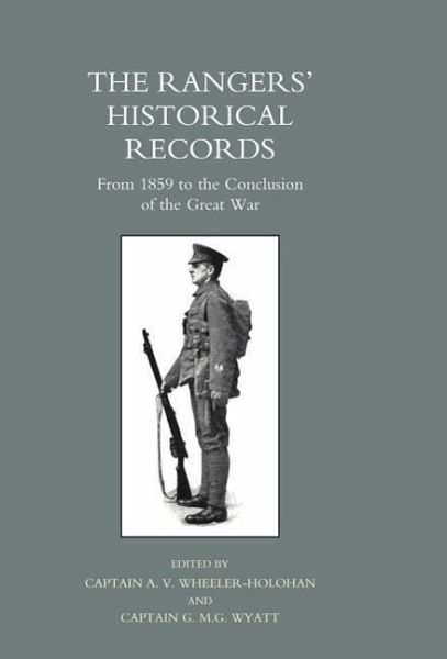 Rangers' Historical Records from 1859 to the Conclusion of the Great War Rangers' Historical Records from 1859 to the Conclusion of the Great War
