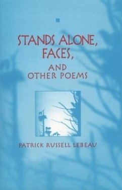 Stands Alone, Faces, and Other Poems - Lebeau, Patrick Russell