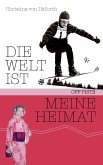 Die Welt ist meine Heimat Die Welt ist meine Heimat