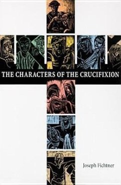 The Characters of the Crucifixion - Fichtner, Joseph