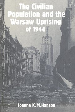 The Civilian Population and the Warsaw Uprising of 1944 - Hanson, Joanna K. M.