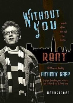 Without You: A Memoir of Love, Loss, and the Musical Rent - Sprecher: Rapp, Anthony