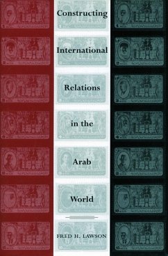 Constructing International Relations in the Arab World - Lawson, Fred H