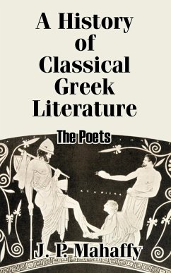 A History of Classical Greek Literature - Mahaffy, John Pentland