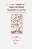 Socinianism and Arminianism: Antitrinitarians, Calvinists and Cultural Exchange in Seventeenth-Century Europe