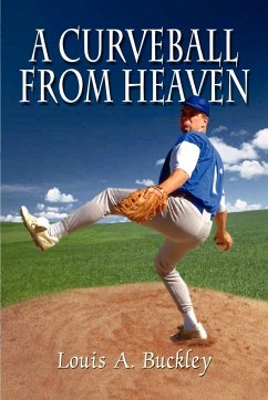 A Curveball From Heaven - Buckley, Louis A.