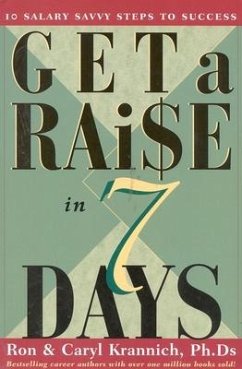 Get a Raise in 7 Days - Krannich, Ronald Louis; Krannich, Caryl