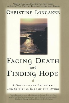 Facing Death and Finding Hope - Longaker, Christine