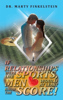 If Relationships Were Like Sports, Men Would at Least Know the Score - Finkelstein, Marty