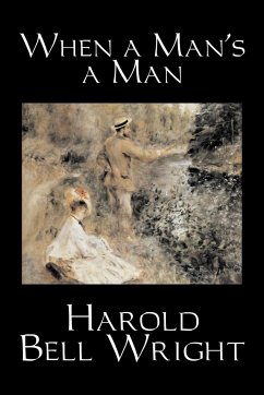 When a Man's a Man by Harold Bell Wright, Fiction, Classics, Historical, Sagas - Wright, Harold Bell