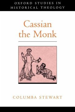 Cassian the Monk - Stewart, Columba Andrew (Associate Professor of Theology, Associate Professor of Theology, St John's University, Minnesota)